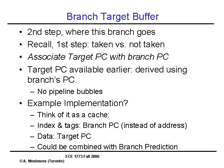 Branch Target Buffer • • 2 nd step, where this branch goes Recall, 1