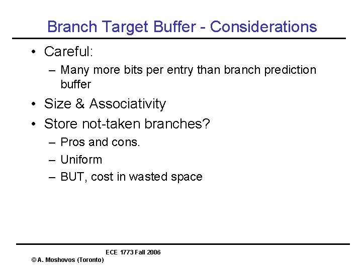 Branch Target Buffer - Considerations • Careful: – Many more bits per entry than