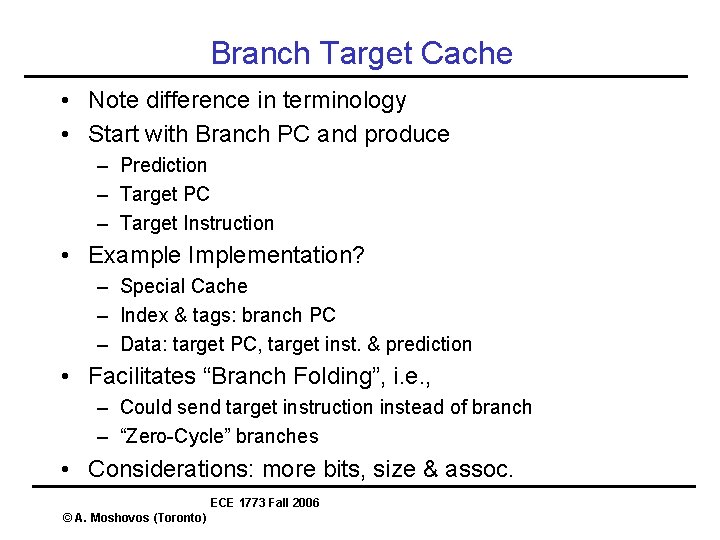 Branch Target Cache • Note difference in terminology • Start with Branch PC and Branch Target Cache • Note difference in terminology • Start with Branch PC and