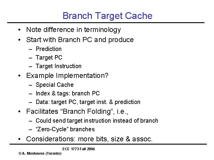 Branch Target Cache • Note difference in terminology • Start with Branch PC and