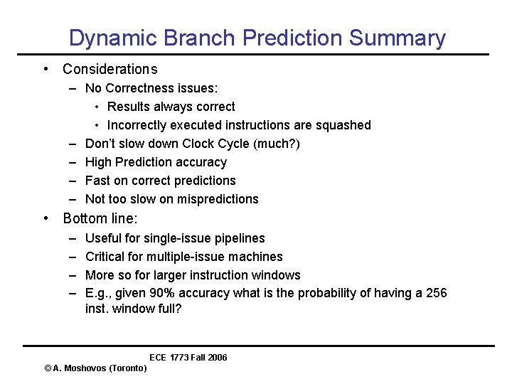 Dynamic Branch Prediction Summary • Considerations – No Correctness issues: • Results always correct