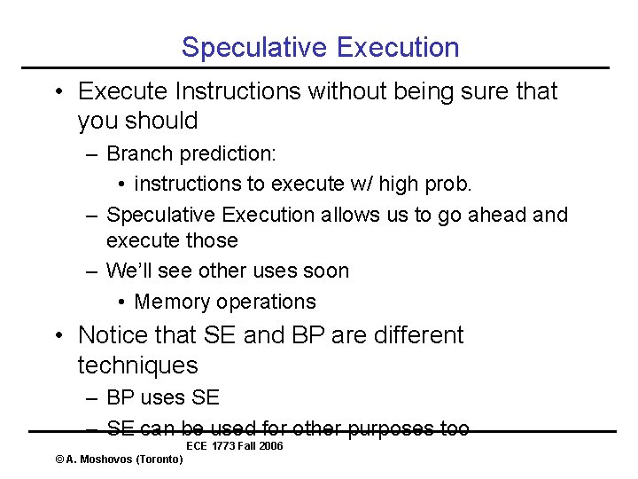 Speculative Execution • Execute Instructions without being sure that you should – Branch prediction: Speculative Execution • Execute Instructions without being sure that you should – Branch prediction: