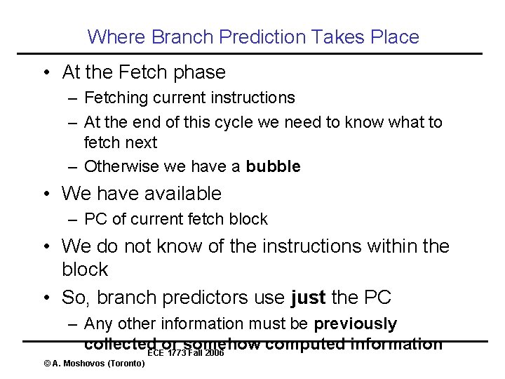 Where Branch Prediction Takes Place • At the Fetch phase – Fetching current instructions