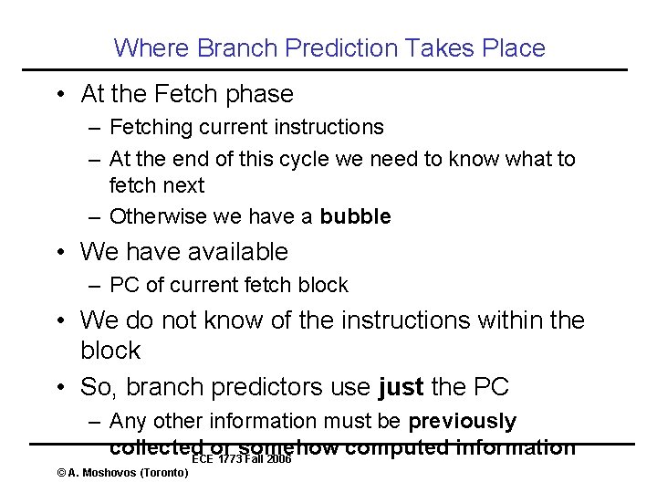 Where Branch Prediction Takes Place • At the Fetch phase – Fetching current instructions Where Branch Prediction Takes Place • At the Fetch phase – Fetching current instructions