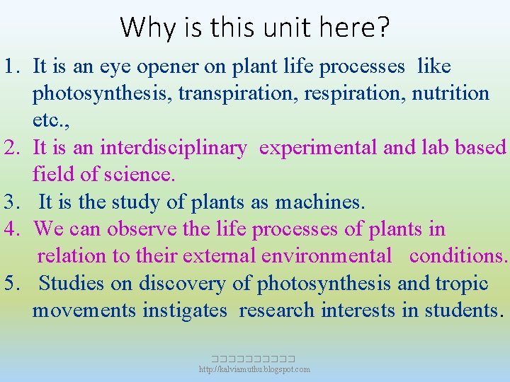 Why is this unit here? 1. It is an eye opener on plant life