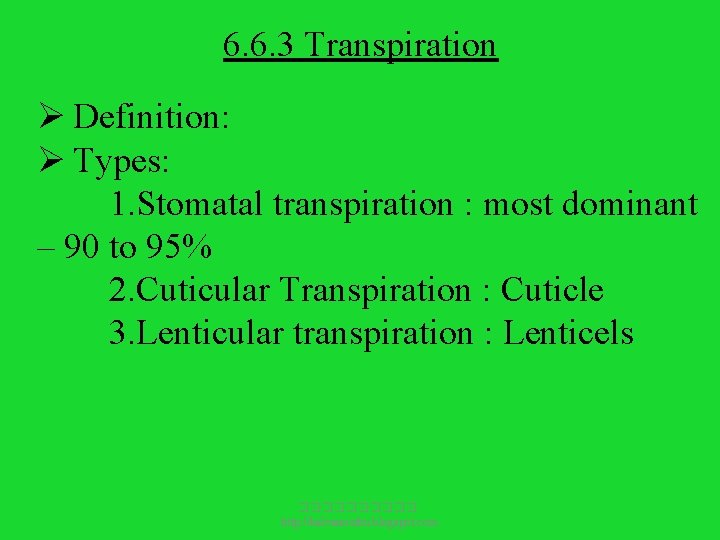 6. 6. 3 Transpiration Ø Definition: Ø Types: 1. Stomatal transpiration : most dominant