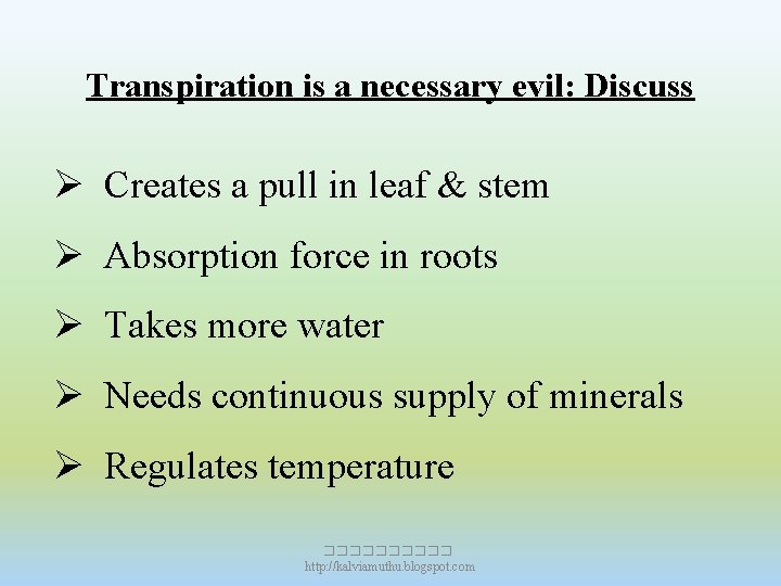 Transpiration is a necessary evil: Discuss Ø Creates a pull in leaf & stem