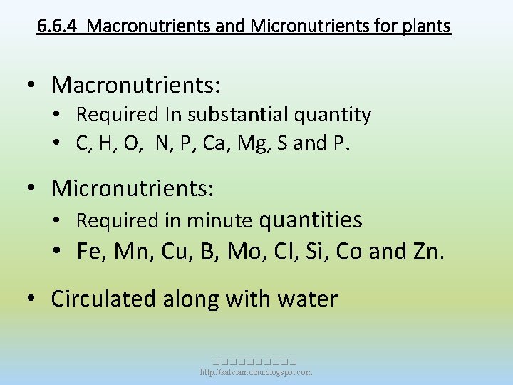 6. 6. 4 Macronutrients and Micronutrients for plants • Macronutrients: • Required In substantial