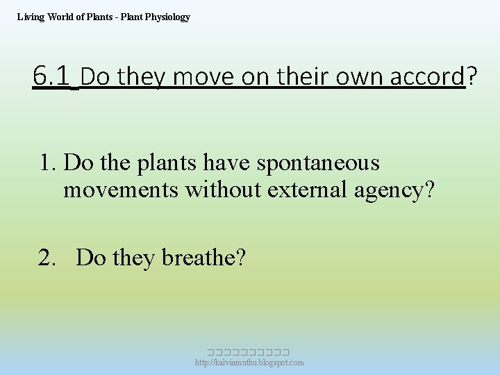 Living World of Plants - Plant Physiology 6. 1 Do they move on their Living World of Plants - Plant Physiology 6. 1 Do they move on their