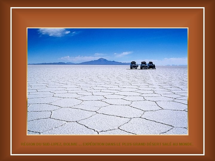 RÉGION DU SUD-LIPEZ, BOLIVIE. . . EXPÉDITION DANS LE PLUS GRAND DÉSERT SALÉ AU
