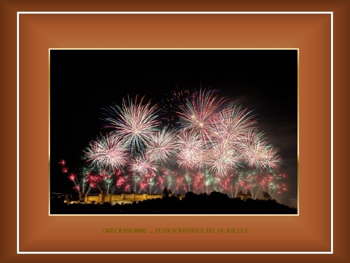 CARCASSONNE. . . FEUX D'ARTIFICE DU 14 JUILLET 