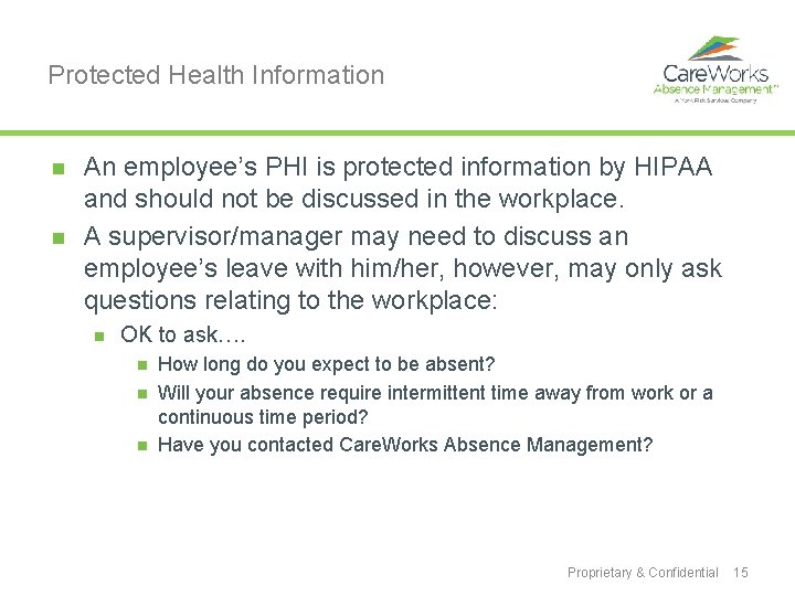 Protected Health Information n n An employee’s PHI is protected information by HIPAA and