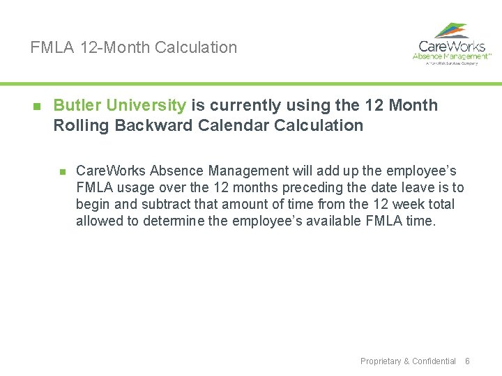 FMLA 12 -Month Calculation n Butler University is currently using the 12 Month Rolling