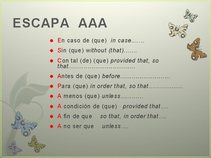 ESCAPA AAA En caso de (que) in case. . . . Sin (que) without