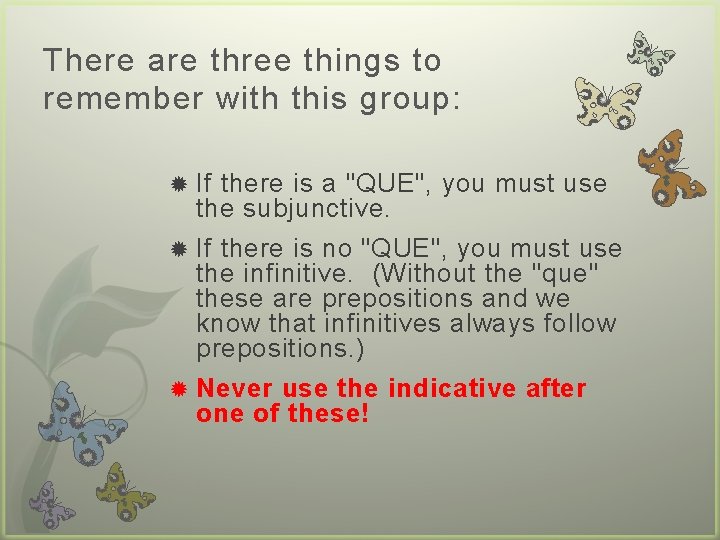 There are three things to remember with this group: If there is a "QUE",