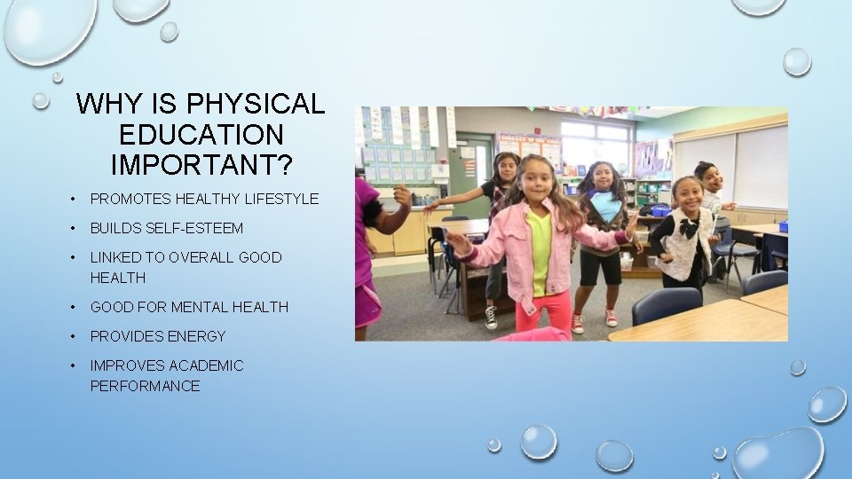 WHY IS PHYSICAL EDUCATION IMPORTANT? • PROMOTES HEALTHY LIFESTYLE • BUILDS SELF-ESTEEM • LINKED