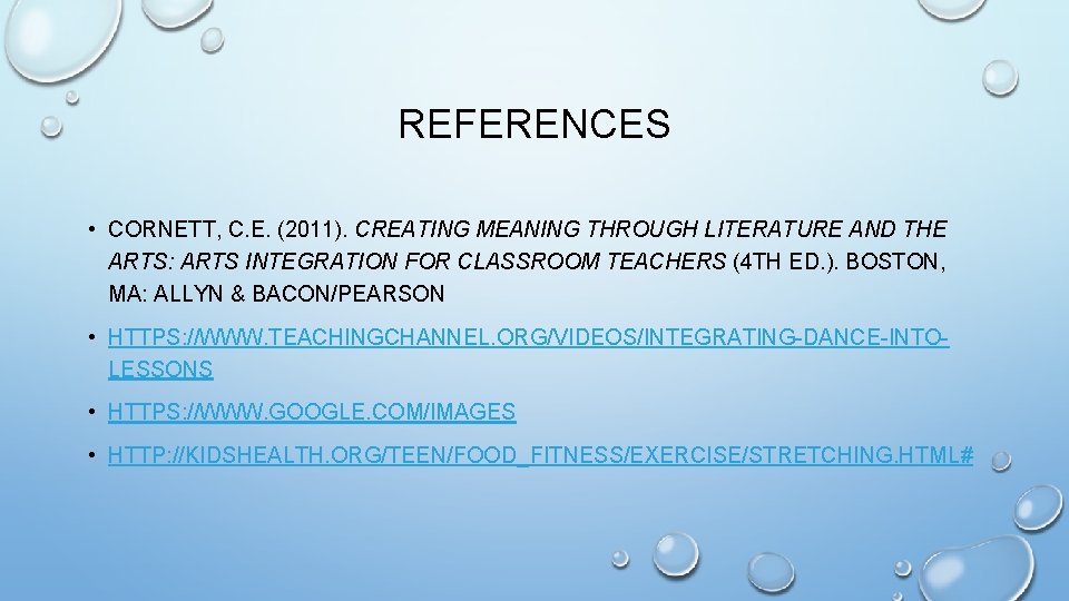 REFERENCES • CORNETT, C. E. (2011). CREATING MEANING THROUGH LITERATURE AND THE ARTS: ARTS