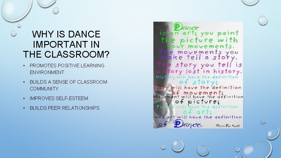 WHY IS DANCE IMPORTANT IN THE CLASSROOM? • PROMOTES POSITIVE LEARNING ENVIRONMENT • BUILDS