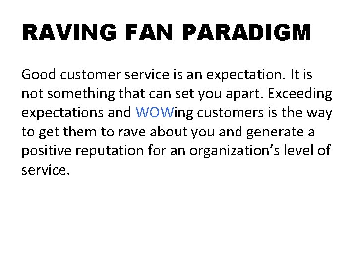 RAVING FAN PARADIGM Good customer service is an expectation. It is not something that