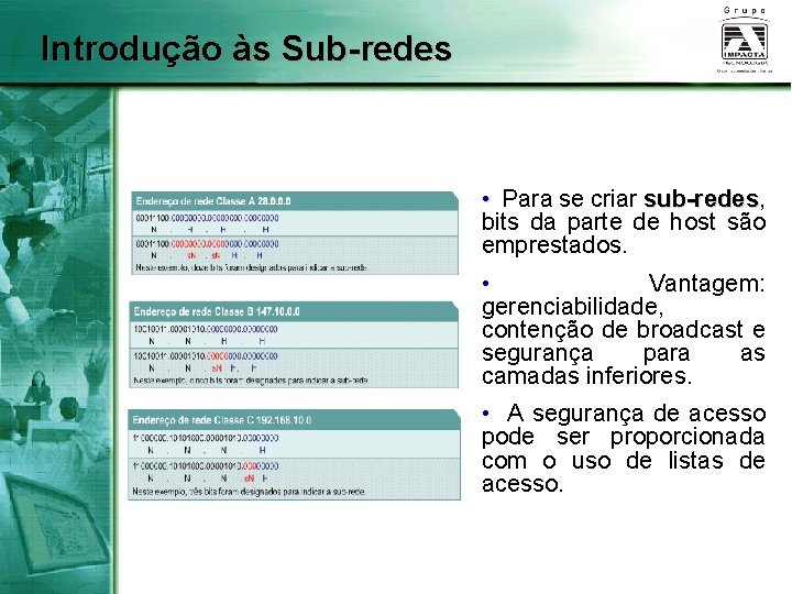 Introdução às Sub-redes • Para se criar sub-redes, sub-redes bits da parte de host