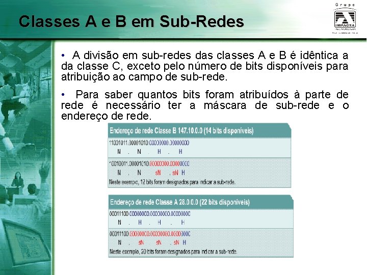 Classes A e B em Sub-Redes • A divisão em sub-redes das classes A