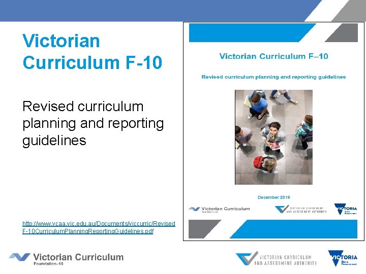 Victorian Curriculum F-10 Revised curriculum planning and reporting guidelines http: //www. vcaa. vic. edu.