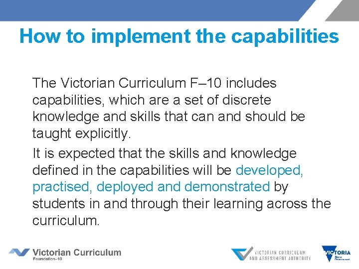 How to implement the capabilities The Victorian Curriculum F– 10 includes capabilities, which are