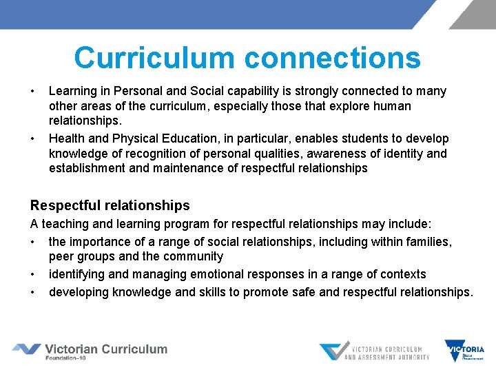 Curriculum connections • • Learning in Personal and Social capability is strongly connected to