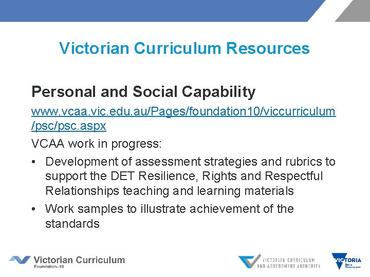 Victorian Curriculum Resources Personal and Social Capability www. vcaa. vic. edu. au/Pages/foundation 10/viccurriculum /psc.