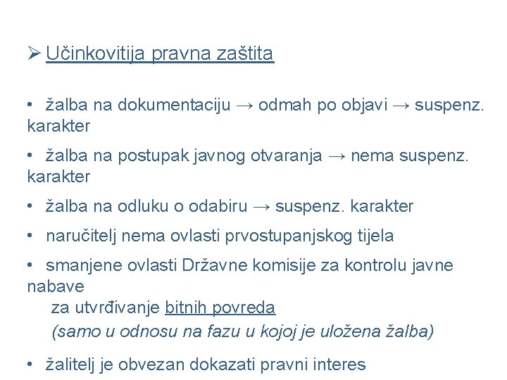 Ø Učinkovitija pravna zaštita • žalba na dokumentaciju → odmah po objavi → suspenz.