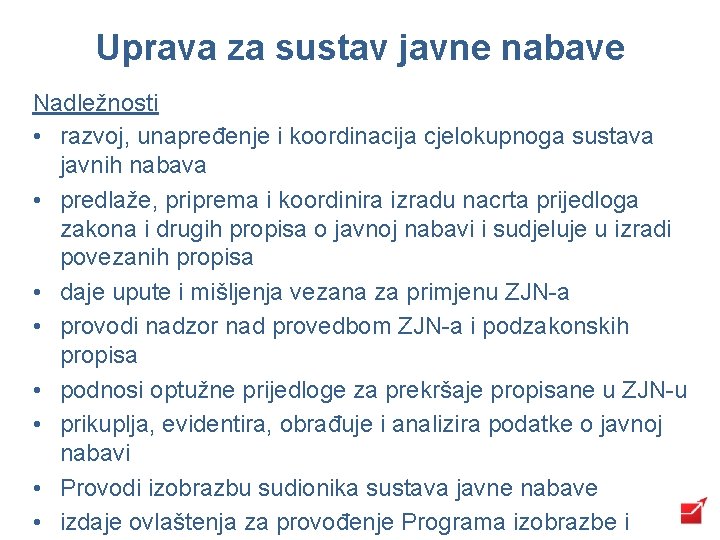 Uprava za sustav javne nabave Nadležnosti • razvoj, unapređenje i koordinacija cjelokupnoga sustava javnih