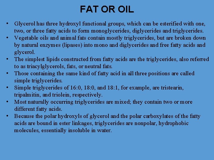 FAT OR OIL • Glycerol has three hydroxyl functional groups, which can be esterified