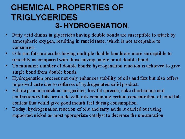 CHEMICAL PROPERTIES OF TRIGLYCERIDES 3 - HYDROGENATION. • Fatty acid chains in glycerides having