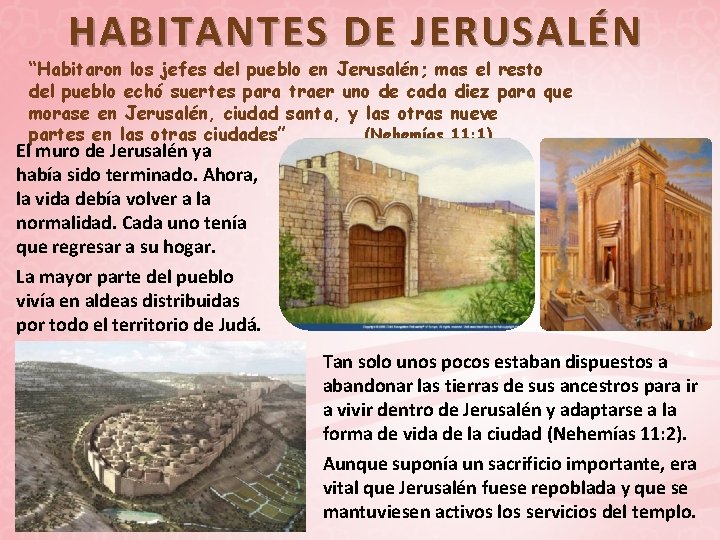 HABITANTES DE JERUSALÉN “Habitaron los jefes del pueblo en Jerusalén; mas el resto del