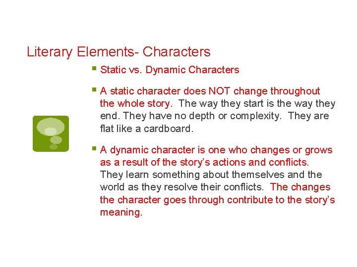 Literary Elements- Characters § Static vs. Dynamic Characters § A static character does NOT