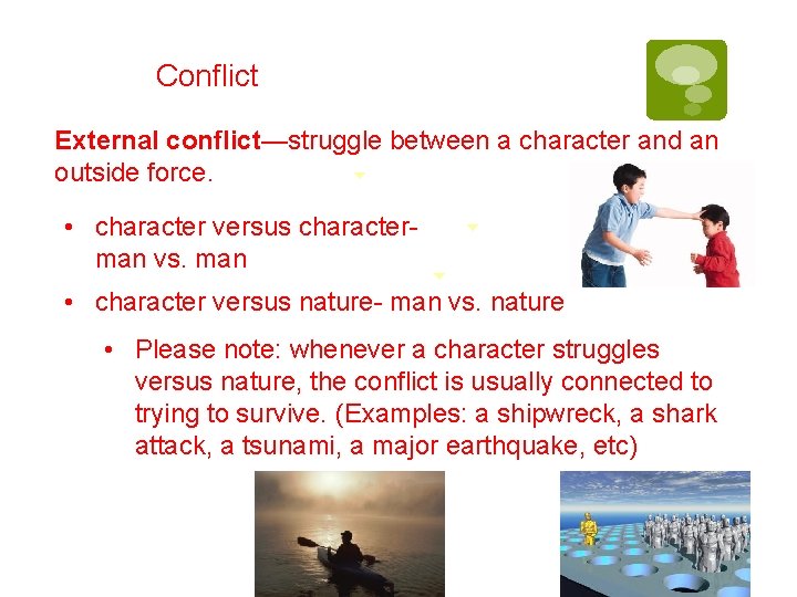 Conflict External conflict—struggle between a character and an outside force. • character versus characterman