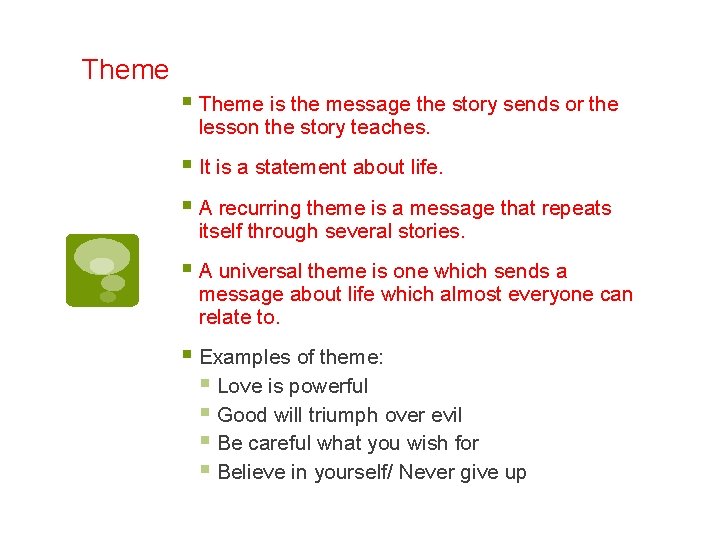 Theme § Theme is the message the story sends or the lesson the story