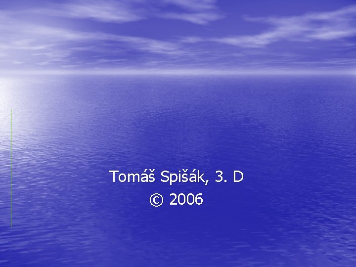 Tomáš Spišák, 3. D © 2006 