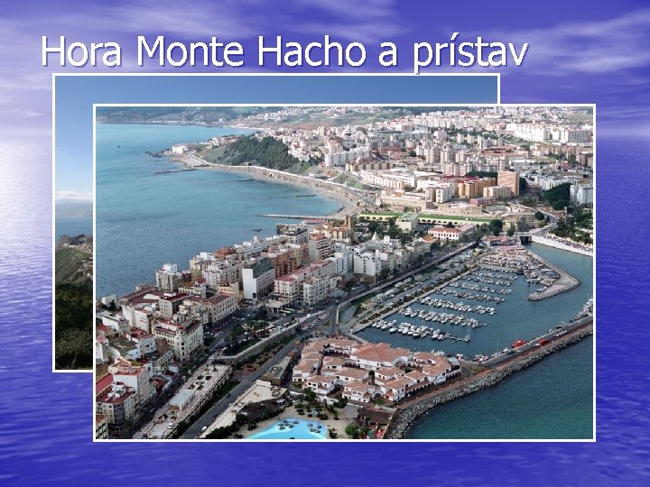 Hora Monte Hacho a prístav 