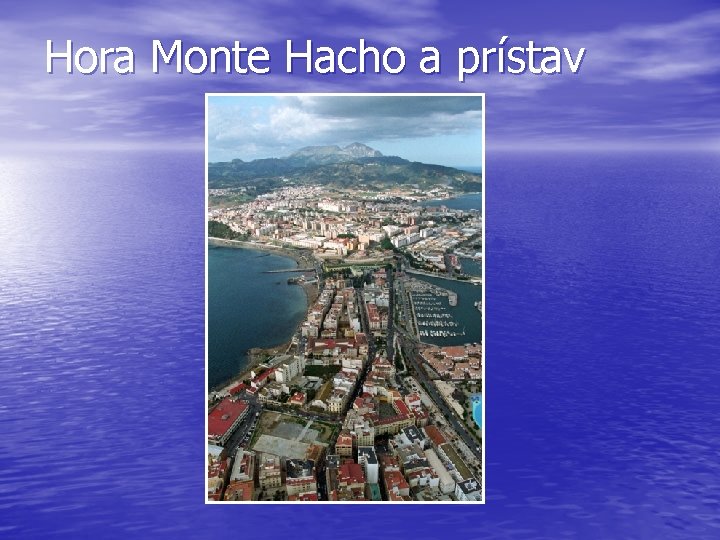 Hora Monte Hacho a prístav 