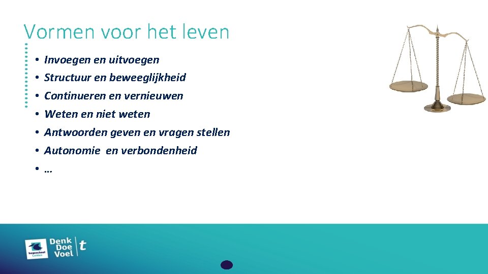 Vormen voor het leven • • Invoegen en uitvoegen Structuur en beweeglijkheid Continueren en