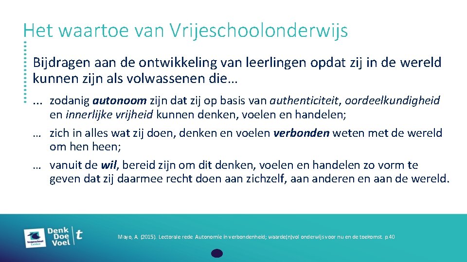 Het waartoe van Vrijeschoolonderwijs Bijdragen aan de ontwikkeling van leerlingen opdat zij in de