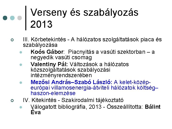 Verseny és szabályozás 2013 ¢ ¢ III. Körbetekintés - A hálózatos szolgáltatások piaca és