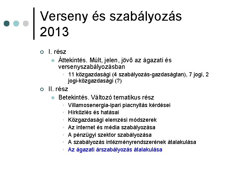 Verseny és szabályozás 2013 ¢ I. rész l Áttekintés. Múlt, jelen, jövő az ágazati