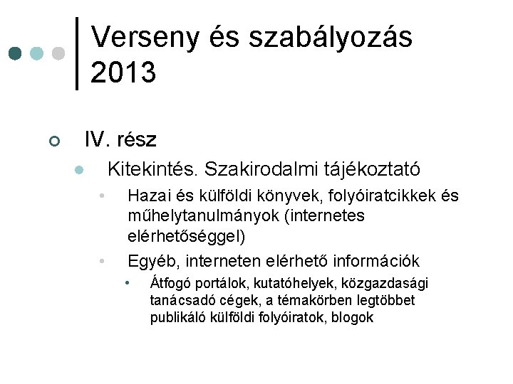 Verseny és szabályozás 2013 ¢ IV. rész Kitekintés. Szakirodalmi tájékoztató l • • Hazai