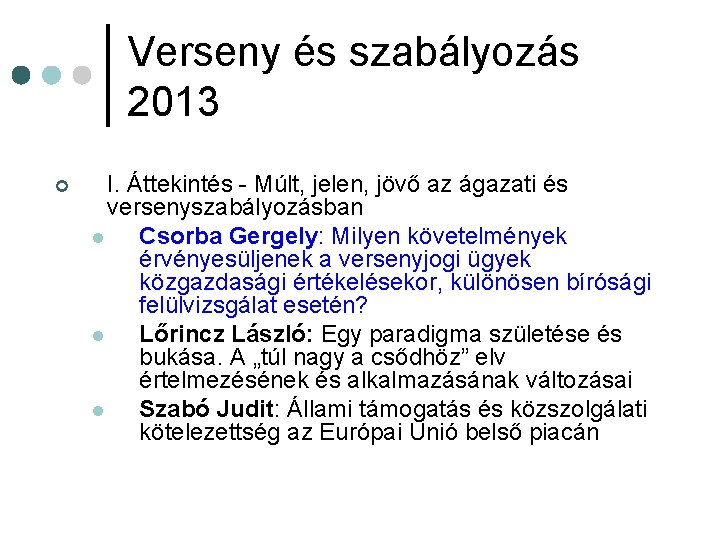 Verseny és szabályozás 2013 ¢ I. Áttekintés - Múlt, jelen, jövő az ágazati és