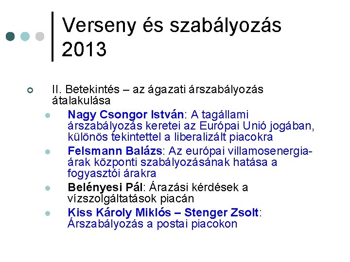 Verseny és szabályozás 2013 ¢ II. Betekintés – az ágazati árszabályozás átalakulása l Nagy