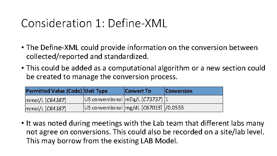 Consideration 1: Define-XML • The Define-XML could provide information on the conversion between collected/reported