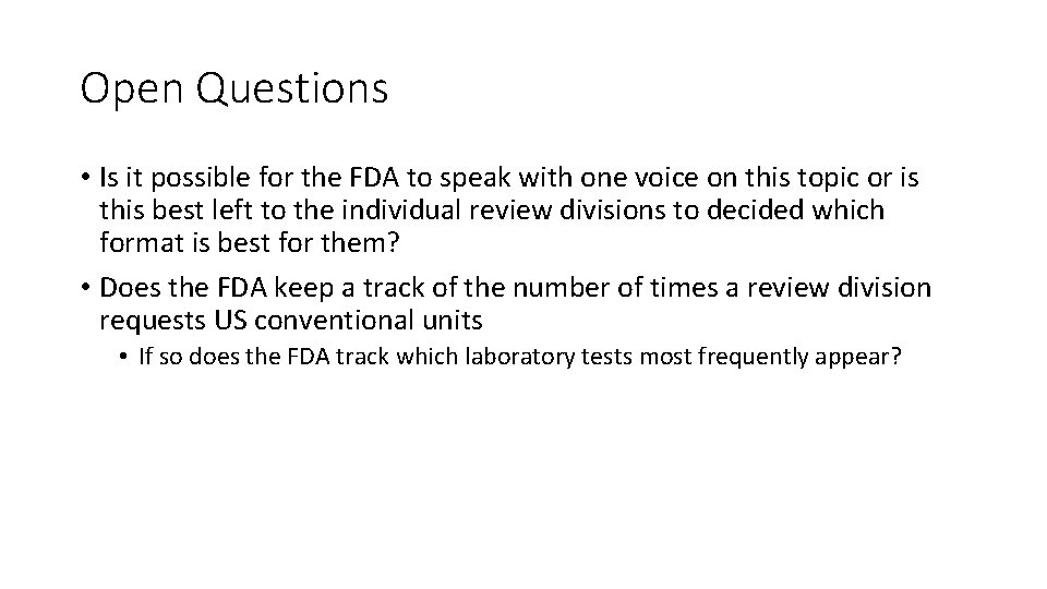 Open Questions • Is it possible for the FDA to speak with one voice