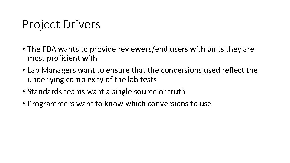 Project Drivers • The FDA wants to provide reviewers/end users with units they are